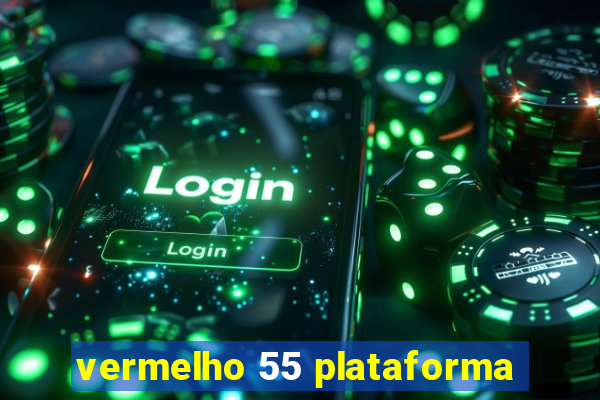 vermelho 55 plataforma